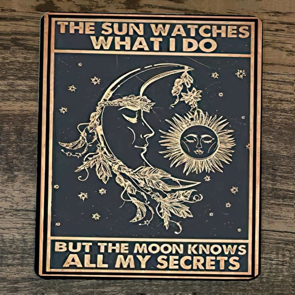 Mouse Pad The Sun Watches What I Do But The Moon Knows All My‎ Secrets